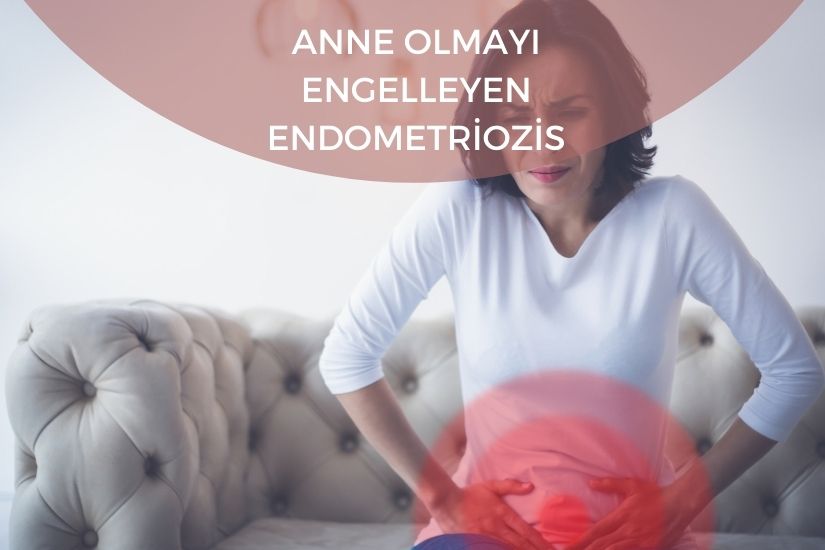 Anne Olmayı Engelleyen Endometriozis
