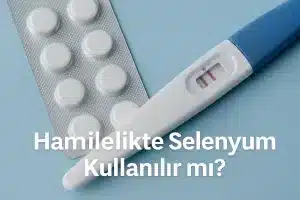 Hamilelikte Selenyum Kullanılır mı ?